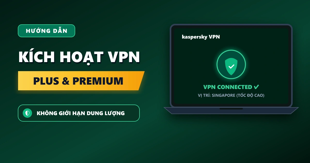 Cách sử dụng VPN của gói Kaspersky Plus và Premium
